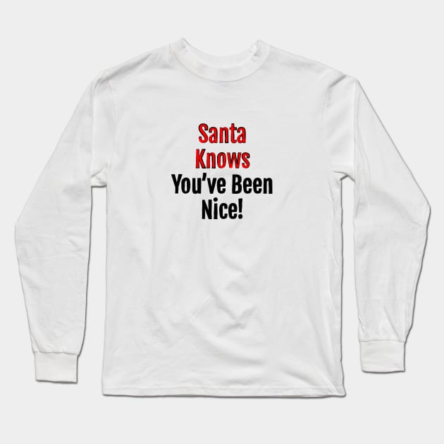 Santa Knows You've Been Nice - Christmas charm Long Sleeve T-Shirt by QuotopiaThreads